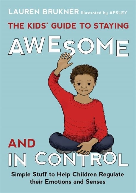 The Kids Guide to Staying Awesome and In Control