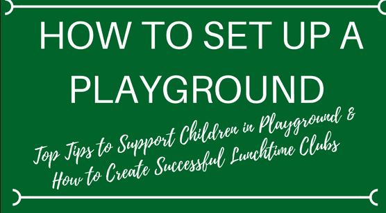 Here’s How to Set up a Passive Playground / Lunchtime Club