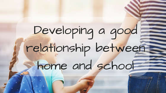 Developing a Good Relationship between Home and School