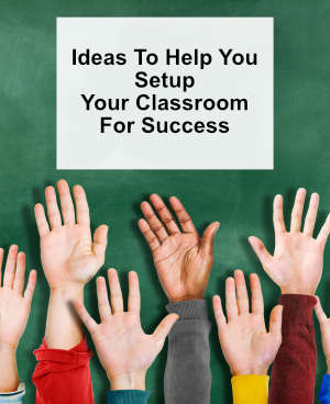 Ideas to Help You Set Up Your Classroom for Success