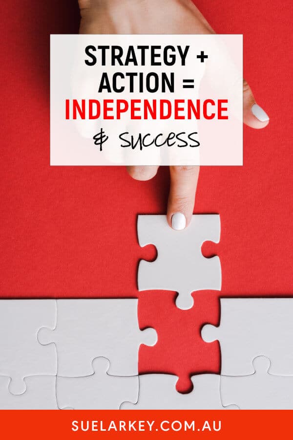 Strategy plus action equals independence and success