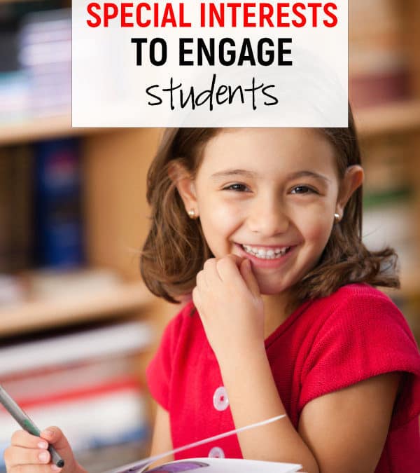 Using Special Interests to Motivate and Engage Students