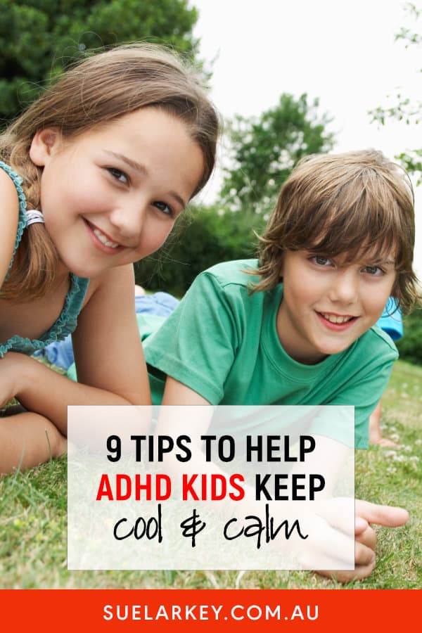 9 Tips to keep ADHD Kids Cool and Calm ADHD Kids Tip Sheet