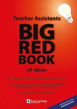 Book titled: Teacher Assistants Big Red Book of ideas; for supporting students with Autism, Aspergers, ADHD, ODD and other developmental disorders, by Sue Larkey and Anna Tullemans Book titled: Teacher Assistants Big Red Book of ideas; for supporting students with Autism, Aspergers, ADHD, ODD and other developmental disorders, by Sue Larkey and Anna Tullemans