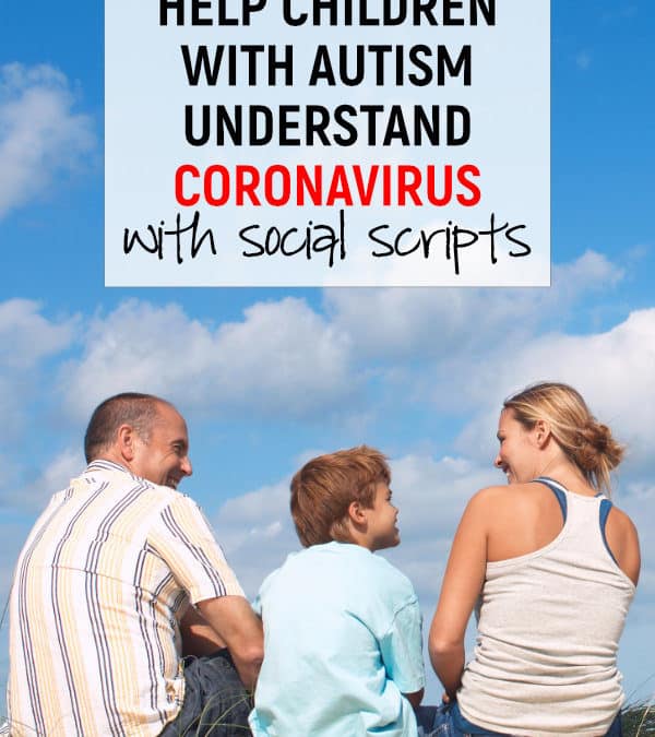 Using Social Scripts to Help Students With Autism Understand Coronavirus