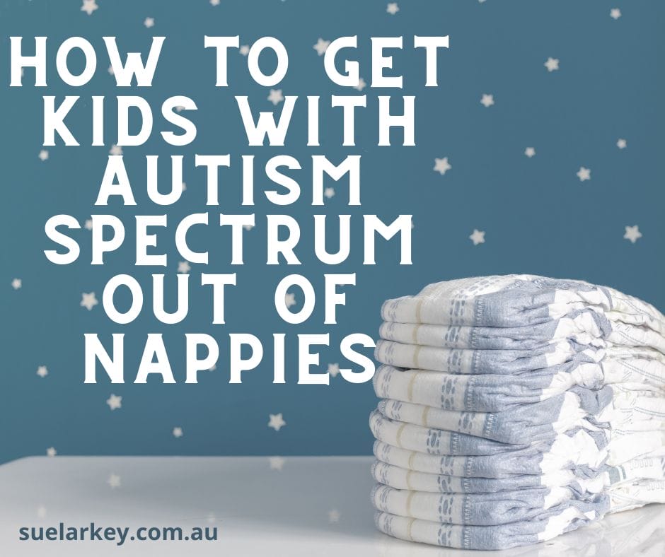 How to Get Kids with Autism Spectrum Out of Nappies