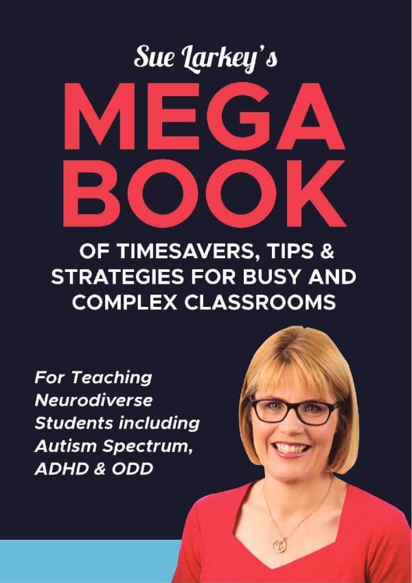 Sue Larkey's MEGA BOOK of Timesavers, Tips & Strategies for Busy and Complex Classrooms