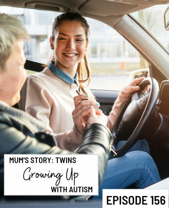 Episode 156: From Learning to Communicate to Learning to Drive: Mum of Twins with Autism shares her Experiences