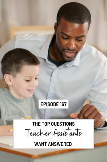 Episode 167: Q&A The Top Questions Teacher Assistants want Answered