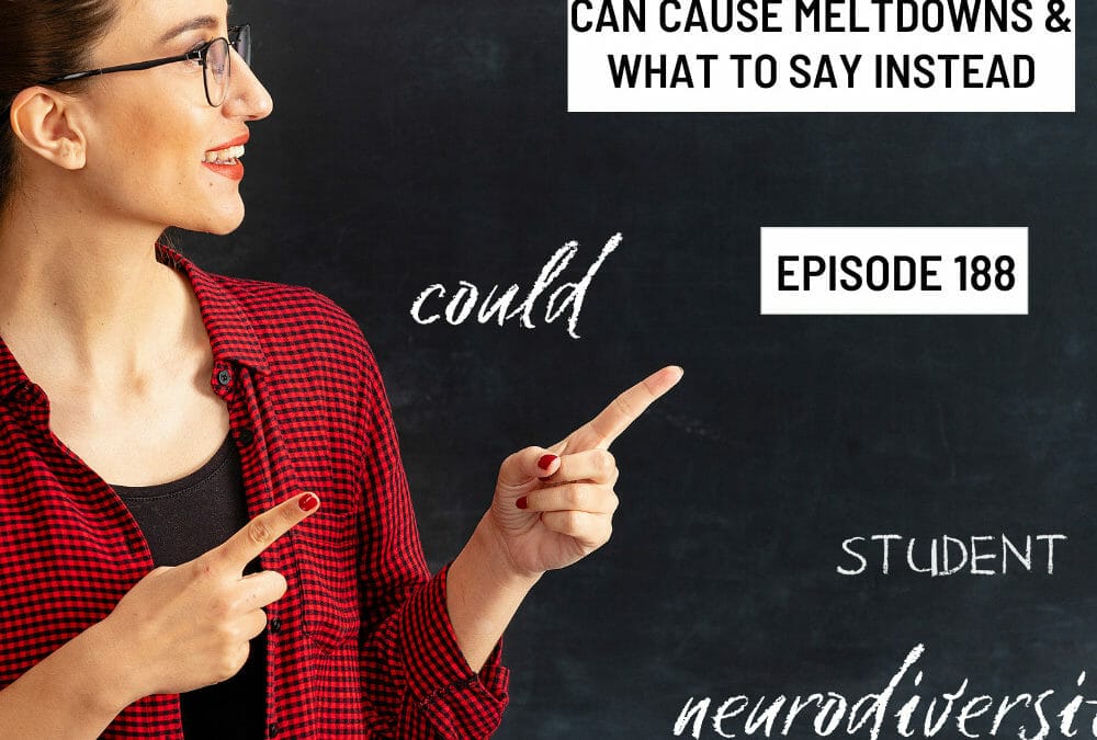 Episode 188: Why your words can cause meltdowns and what to say instead