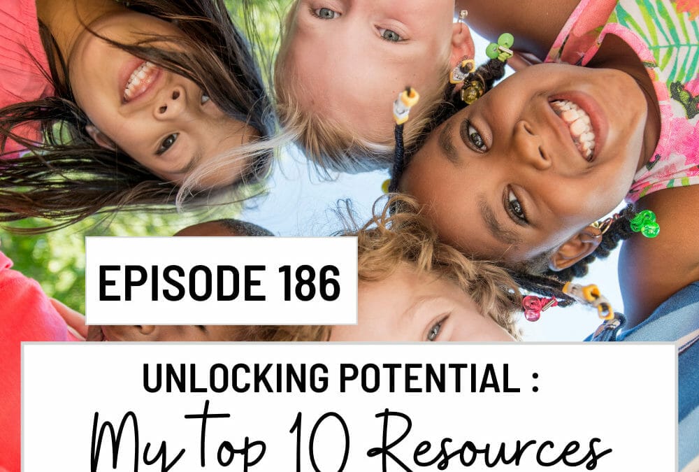 Episode 186: Unlocking Potential; My Top 10 Recommended Resources for Supporting Neurodiverse Students in the Classroom & Home: ASD, ADHD, ODD & PDA