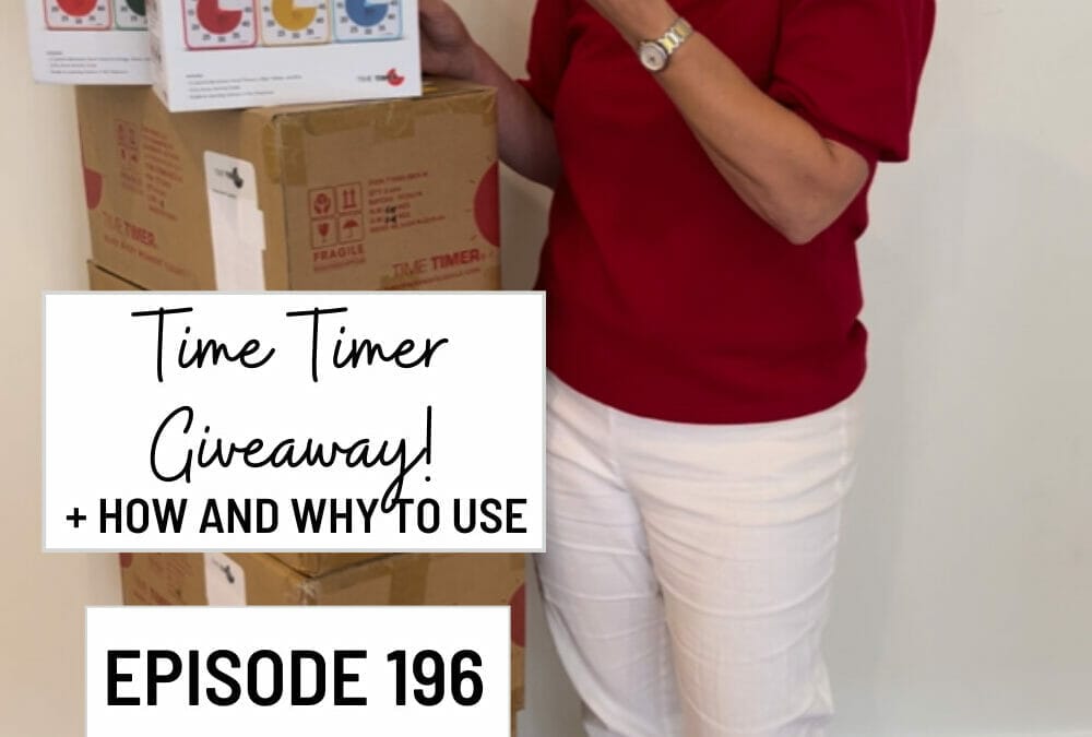 Episode 196: How & Why to use Time Timers PLUS My Biggest Giveaway Ever