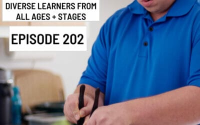 Episode 202: 11 Key Strategies to Build and Support Independence in every Age and Stage for Diverse Learners