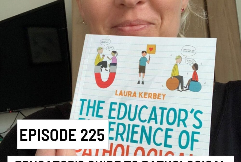 Episode 225: Educators Guide to Pathological Demand Avoidance (PDA) & NEW Course Out Now with Laura Kerbey
