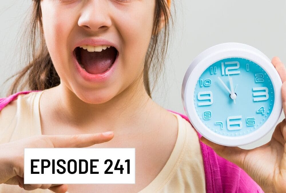 Episode 241: Have You Heard of Time Blindness?  Did You Know It Can Cause Behaviour in Neurodiverse Students and What To Do?