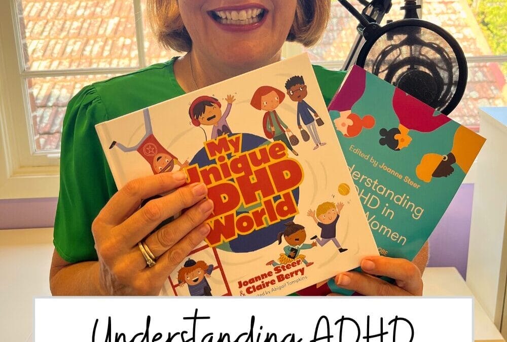 Episode 250: Understanding ADHD – Insights from Clinic Psychologist Joanne Steer plus Bella shares her Lived Experience of ADHD