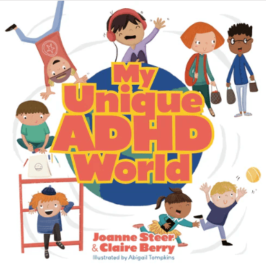 My Unique ADHD World - ADHD Guide Book for Parents, Kids and Educators
