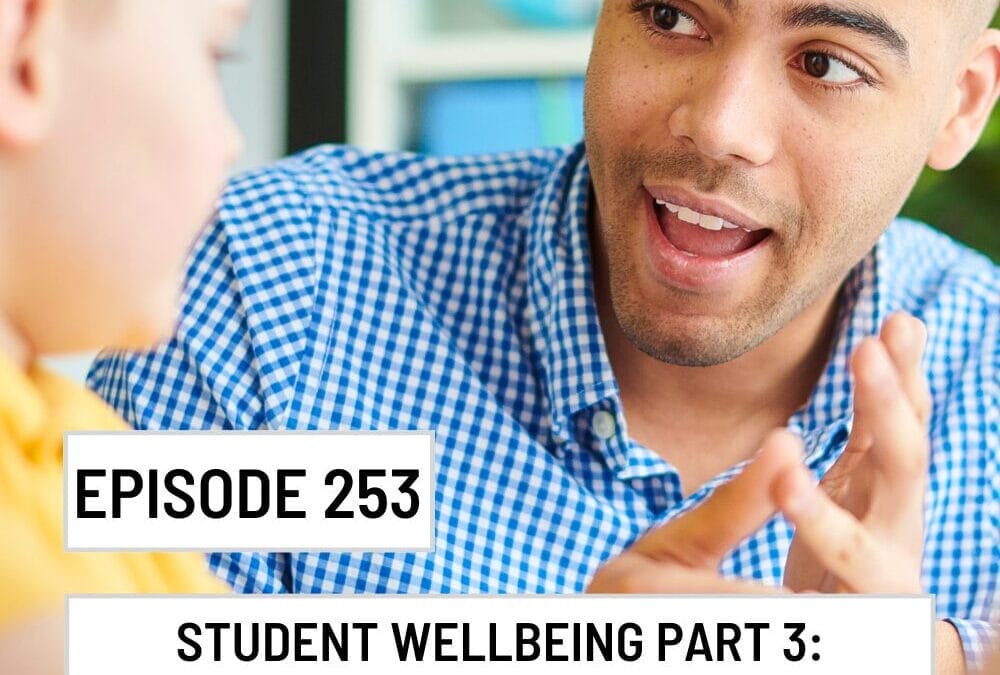 Episode 253: Student Wellbeing Part 3 – The impact of Interoception on Neurodiverse Students’ Wellbeing and what to do