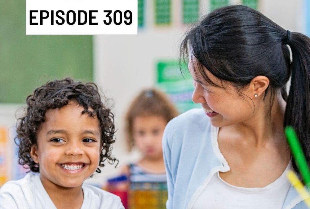 Key Strategies for Early Childhood Educators – Top Tips and Steps for Success (Episode 309)
