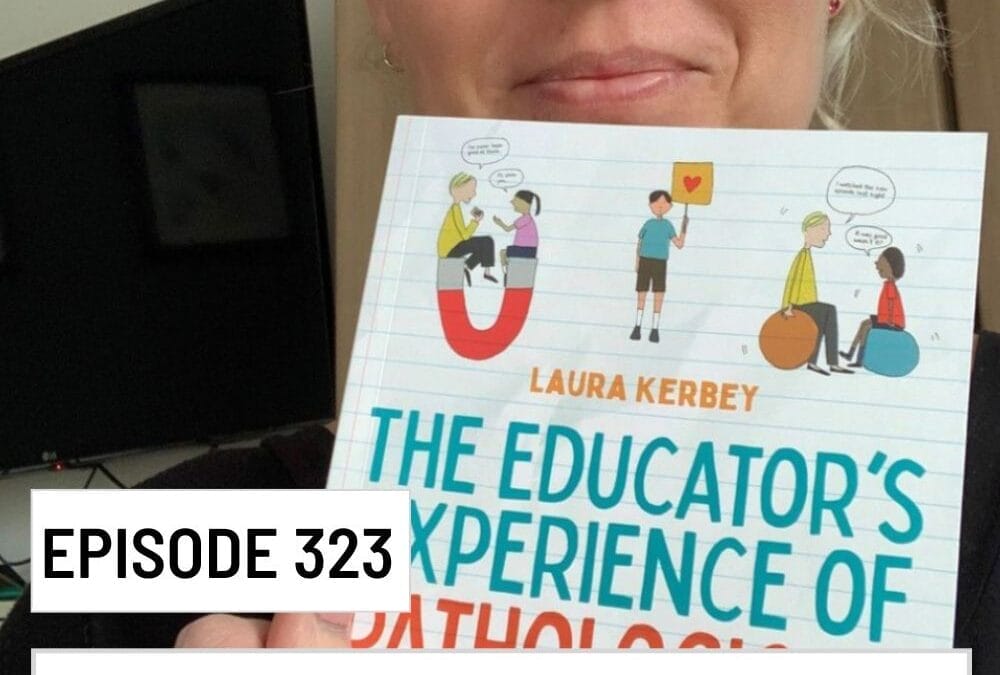 Understanding and Teaching AuDHD, PDA, ODD and RSD – Insights from Expert Laura Kerbey (Episode 323)